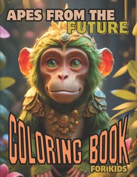 portada Apes From The Future Coloring Book For Kids: War Motives. Creativity, Activity And Relaxation. (en Inglés)
