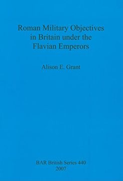 portada roman military objectives in britain under the flavian emperors (en Inglés)