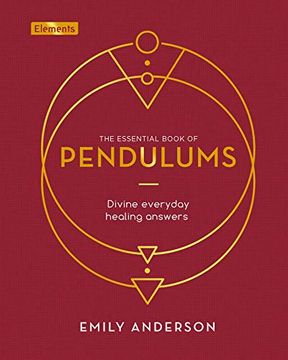 portada The Essential Book of Pendulums: Divine Everyday Healing Answers: 5 (Elements) (en Inglés)