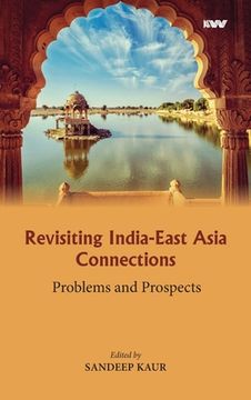 portada Revisiting India-East Asia Connections: Problems and Prospects (en Inglés)