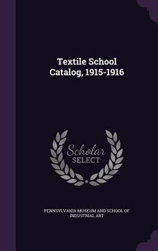 portada Textile School Catalog, 1915-1916 (en Inglés)
