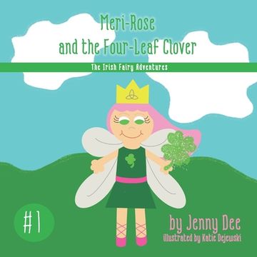 portada Meri-Rose and the Four-Leaf Clover: Book 1 of the Irish Fairy Adventures (en Inglés)