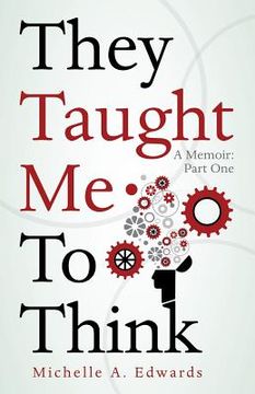 portada They Taught Me To Think: A Memoir: Part One (en Inglés)