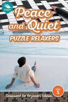 portada Peace and Quiet Puzzle Relaxers Vol 5: Crossword For Beginners Edition (en Inglés)