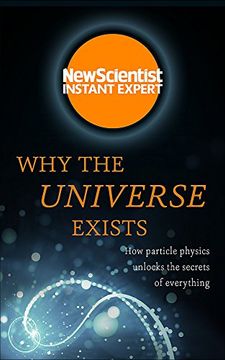 portada Why the Universe Exists (New Scientist Instant Expert)