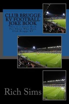 portada CLUB BRUGGE KV Football Joke Book: This is a Great Book For Those Who Hate Club Brugge KV (en Inglés)