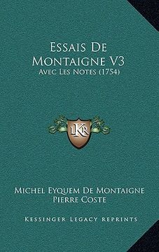portada Essais De Montaigne V3: Avec Les Notes (1754) (en Francés)