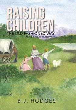 portada Raising Children the Old Fashioned Way: for a better tomorrow (in English)