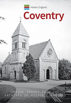 portada Historic England: Coventry: Unique Images from the Archives of Historic England (en Inglés)