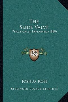 portada the slide valve: practically explained (1880) (in English)