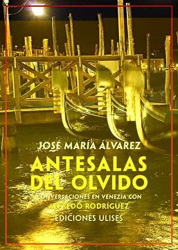 portada Antesalas del Olvido: Conversaciones en Venezia con Alfredo Rodríguez (Otros Titulos)