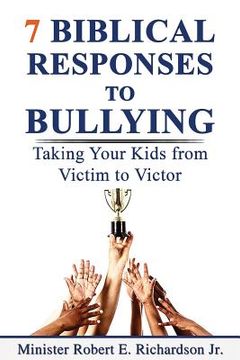 portada 7 Biblical Responses to Bullying: Taking Your Kids from Victim to Victor