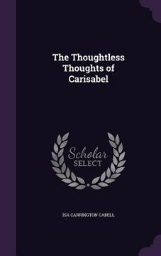 portada The Thoughtless Thoughts of Carisabel (en Inglés)