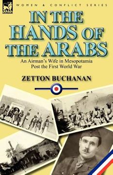 portada in the hands of the arabs: an airman's wife in mesopotamia post the first world war (en Inglés)