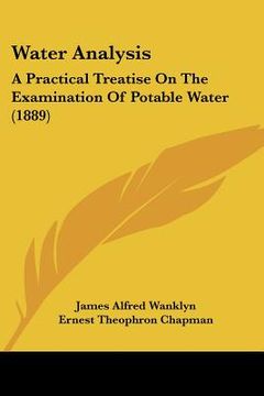 portada water analysis: a practical treatise on the examination of potable water (1889) (en Inglés)