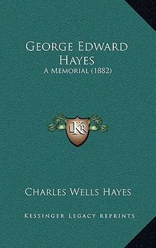 portada george edward hayes: a memorial (1882) a memorial (1882) (en Inglés)