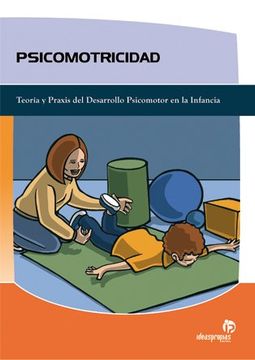 Libro Psicomotricidad: Teoría Y Praxis Del Desarrollo Psicomotor En La ...