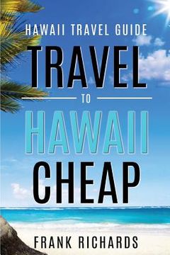 portada Hawaii Travel Guide: How to Travel to Hawaii Cheap