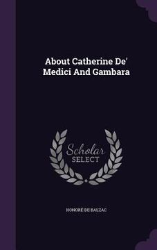 portada About Catherine De' Medici And Gambara (en Inglés)