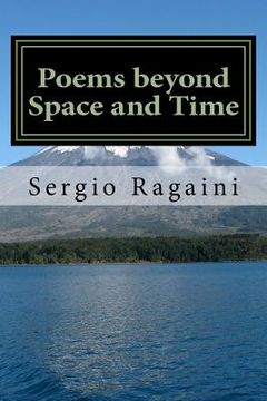 portada Poems beyond Space and Time: Art may overcome Space and Time, allowing everything to dwell in the Here and the Now (en Inglés)