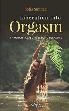 portada Liberation Into Orgasm: Through Pleasure Beyond Pleasure (en Inglés)
