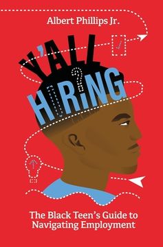 portada Y'All Hiring? The Black Teen'S Guide to Navigating Employment (en Inglés)