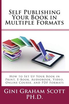 portada Self-Publishing Your Book in Multiple Formats: How to set up Your Book in Print, E-Book, Audiobook, Video, Online Course, and Formats (in English)