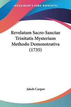 portada Revelatum Sacro-Sanctae Trinitatis Mysterium Methodo Demonstrativa (1735) (en Latin)