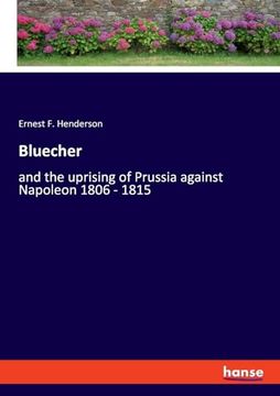 portada Bluecher: And the Uprising of Prussia Against Napoleon 1806 - 1815
