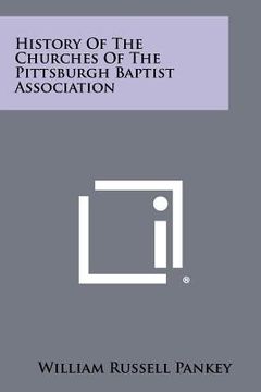 portada history of the churches of the pittsburgh baptist association (en Inglés)
