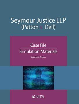 portada Seymour Justice Llp (Patton V. Dell): Case File, Simulation Materials (en Inglés)