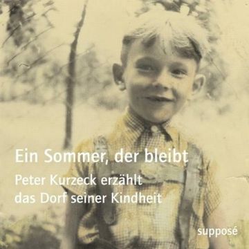 portada Ein Sommer, der Bleibt: Peter Kurzeck Erzählt das Dorf Seiner Kindheit (in German)