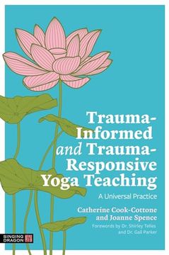 portada Trauma-Informed and Trauma-Responsive Yoga Teaching: A Universal Practice (en Inglés)