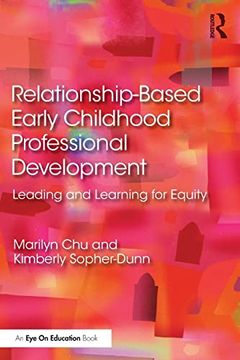 portada Relationship-Based Early Childhood Professional Development: Leading and Learning for Equity (libro en Inglés)