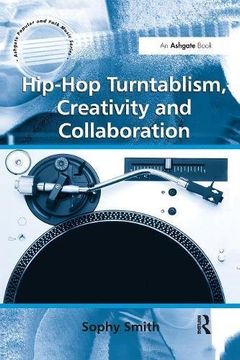 portada Hip-Hop Turntablism, Creativity and Collaboration (Ashgate Popular and Folk Music Series)