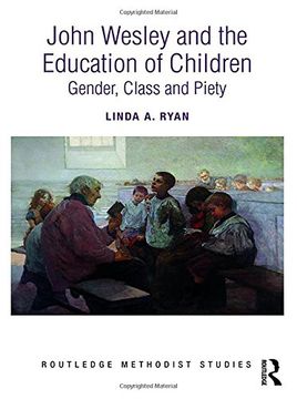 portada John Wesley and the Education of Children: Gender, Class and Piety (Routledge Methodist Studies Series)