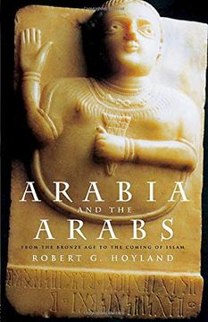 portada Arabia and the Arabs: From the Bronze age to the Coming of Islam (Peoples of the Ancient World) 