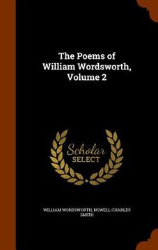portada The Poems of William Wordsworth, Volume 2 (en Inglés)