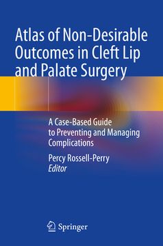 portada Atlas of Non-Desirable Outcomes in Cleft Lip and Palate Surgery: A Case-Based Guide to Preventing and Managing Complications (in English)