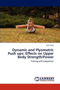portada dynamic and plyometric push ups: effects on upper body strength/power (en Inglés)