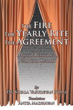 portada The Fire The Yearly Rite The Agreement: Plays of Resistance Resolution Shanthi (en Inglés)