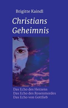 portada Christians Geheimnis: Die Echo-Trilogie: Das Echo des Herzens * Das Echo des Rosenmordes * Das Echo von Gottlieb (in German)