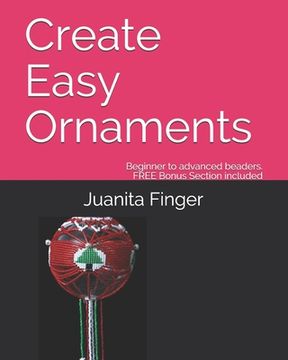 portada Create Easy Ornaments: Beginners to Advanced Beaders FREE EXTRA BONUS included (in English)