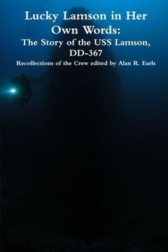 portada Lucky Lamson in Her Own Words: The Story of the USS Lamson, DD-367, Recollections of the Crew