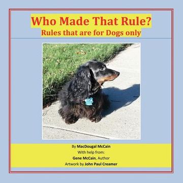 portada Who Made That Rule?: Rules that are for Dogs Only (en Inglés)