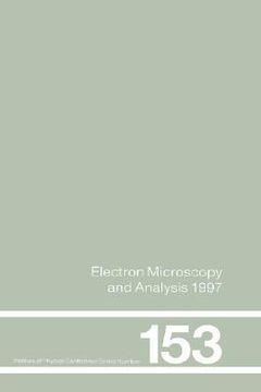 portada electron microscopy and analysis 1997, proceedings of the institute of physics electron microscopy and analysis group conference, university of cambri (in English)
