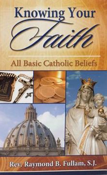 portada knowing your faith: all basic catholic beliefs