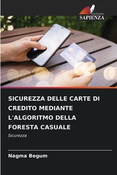 portada Sicurezza Delle Carte Di Credito Mediante l'Algoritmo Della Foresta Casuale (en Italiano)