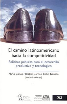 portada Camino Latinoamericano Hacia la Competitividad. Politicas Publicas Para el Desarrollo Productivo y Tecnologico (in Spanish)