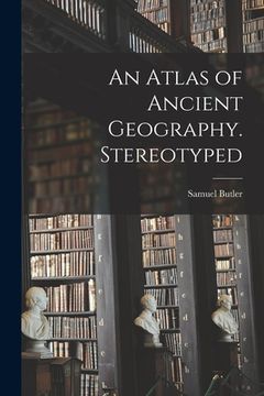 portada An Atlas of Ancient Geography. Stereotyped (en Inglés)